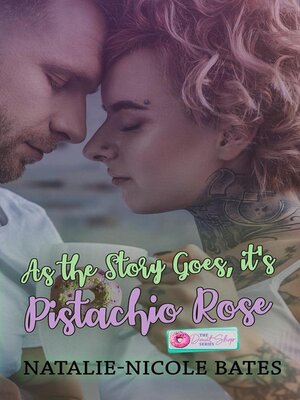 cover image of As the Story Goes, It's Pistachio Rose